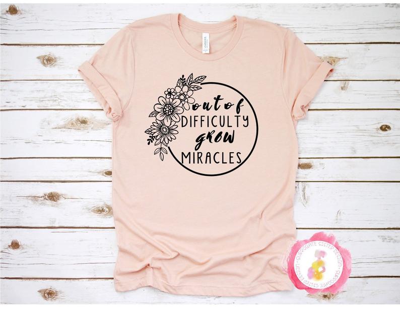 out of difficulty grow miracles shirt surrogate sister designs